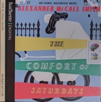 The Comfort of Saturdays written by Alexander McCall Smith performed by Hilary Neville on Audio CD (Abridged)